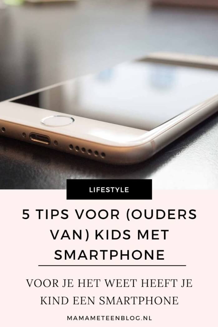 5 tips voor (ouders van) kids met smartphone mamameteenblog.nl