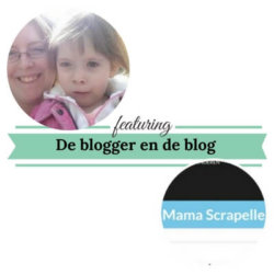 De blogger en de blog Mamascrapelle Mamameteenblog.nl
