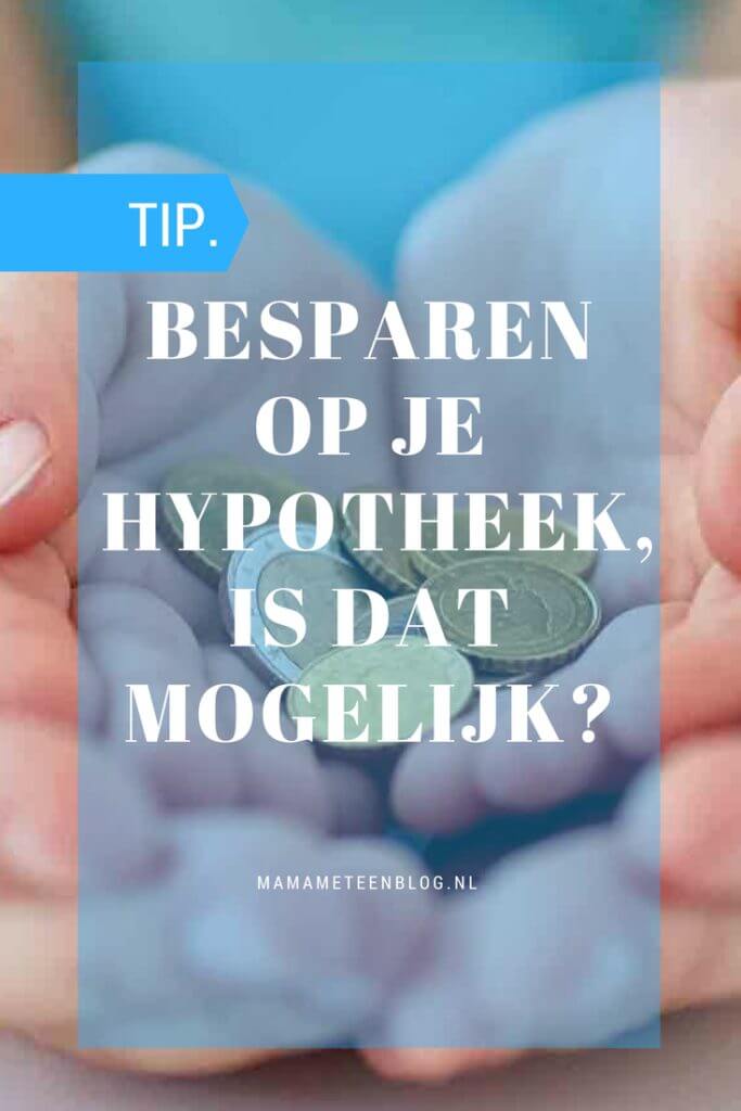 besparen op je hypotheek is dat mogelijk mamameteenblog.nl 