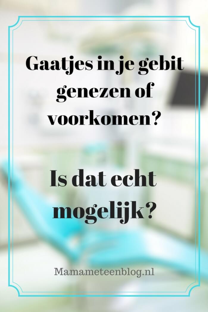 Gaatjes caries genezen vookomen mamameteenblog.nl