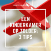 3 tips een kinderkamer op zolder mamameteenblog.nl