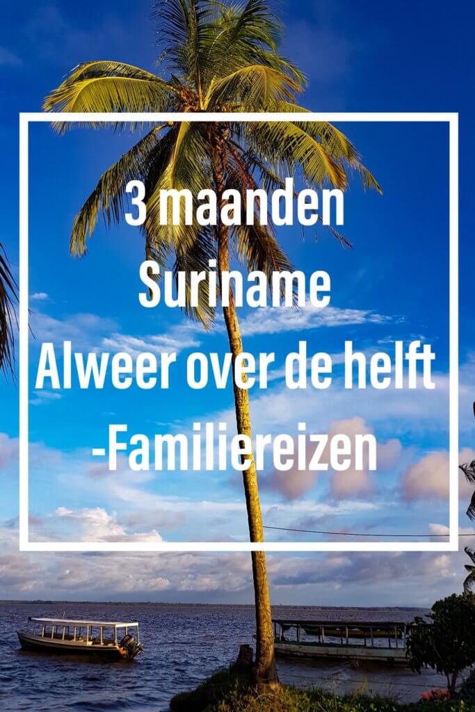Familiereizen onze reis door suriname voor 3 maanden mamameteenblog.nl