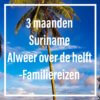Familiereizen suriname 3 maanden mamameteenblog.nl
