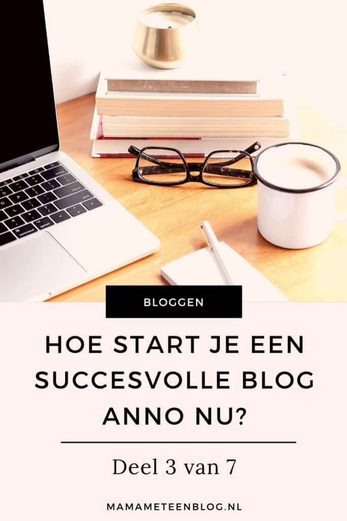 Hoe start je een succesvolle blog 3_7 mamameteenblog.nl