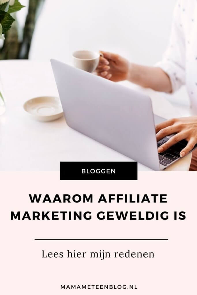 Waarom affiliate marketing geweldig is mamameteenblog.nl