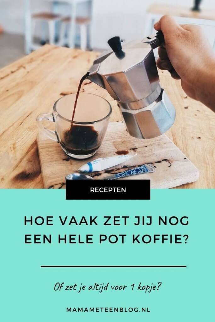 Hoe vaak zet jij nog een hele pot koffie Mamameteenblog.nl