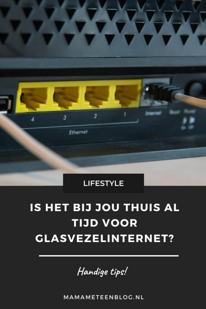 Is het bij jou thuis al tijd voor glasvezelinternet Mamameteenblog.nl