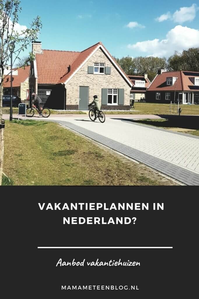 Vakantieplannen in Nederland vakantiehuizen Mamameteenblog.nl