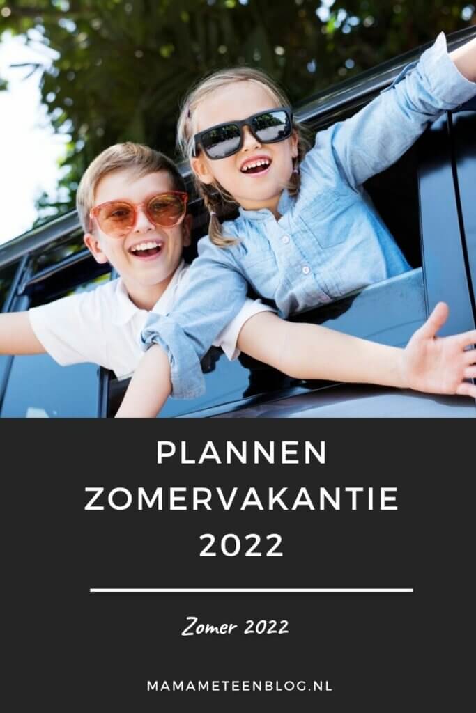 plannen zomervakantie 2022 Mamameteenblog.nl