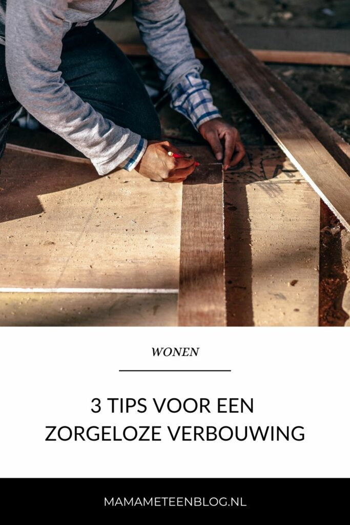 tips voor een zorgeloze verbouwing mamameteenblog.nl