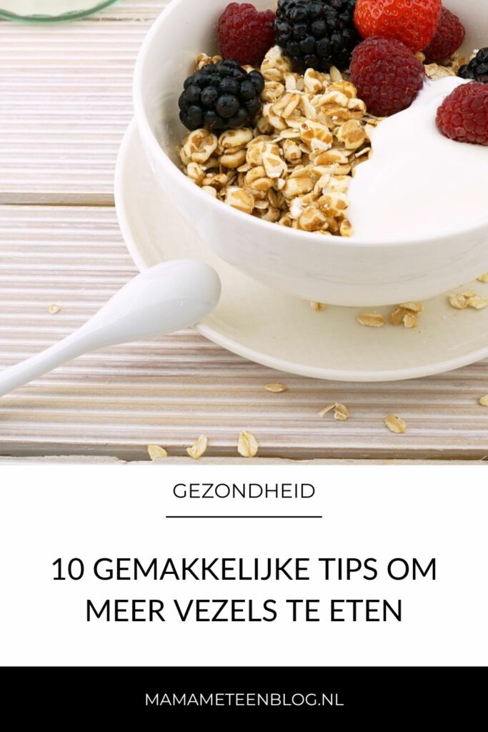 10 gemakkelijke tips om meer vezels te eten mamameteenblog.nl
