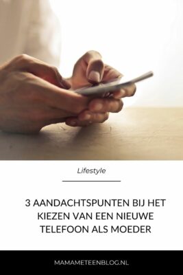 3 aandachtspunten bij het kiezen van een nieuwe telefoon als moedermamameteenblog.nl